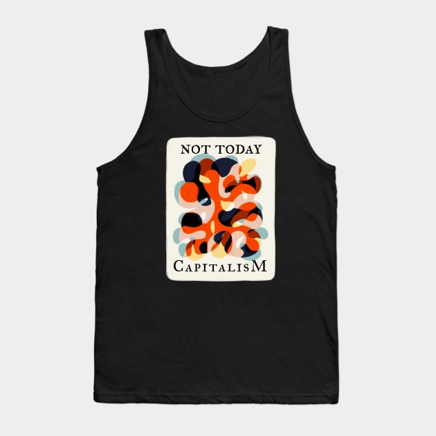 Not Today Capitalism Tank Top by Bittersweet & Bewitching